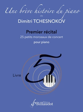 Une brève Histoire du piano - Livre 5 Premier récital : 25 petits morceaux de concert